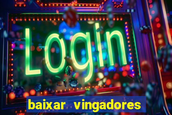 baixar vingadores guerra infinita google drive